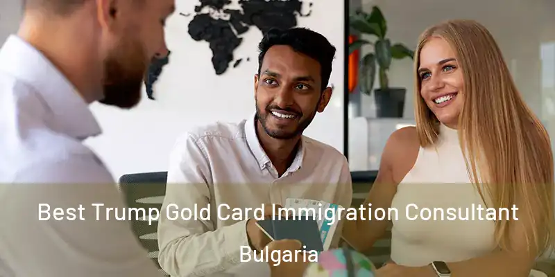  Best Trump Gold Card Immigration Consultant Bulgaria