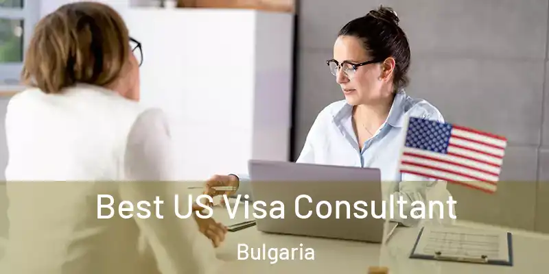  Best US Visa Consultant Bulgaria