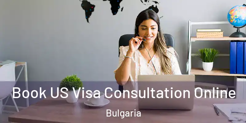  Book US Visa Consultation Online Bulgaria