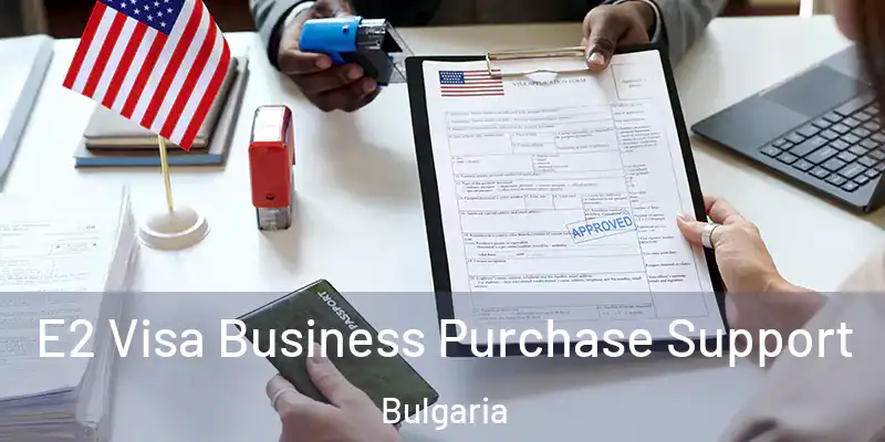  E2 Visa Business Purchase Support Bulgaria