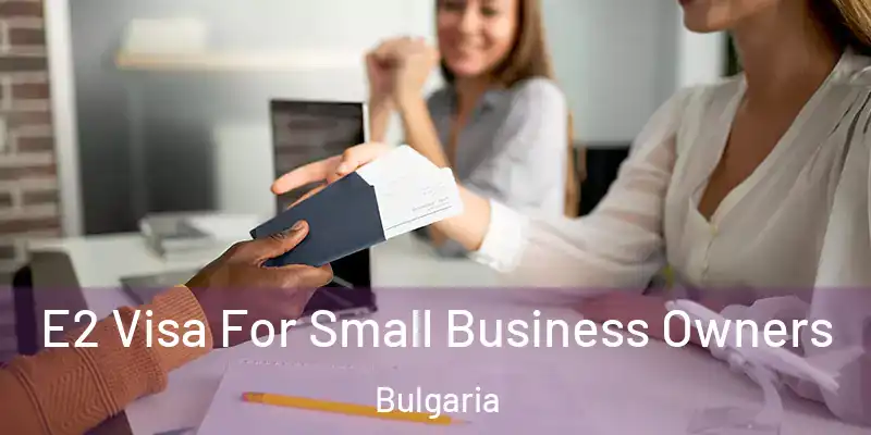  E2 Visa For Small Business Owners Bulgaria