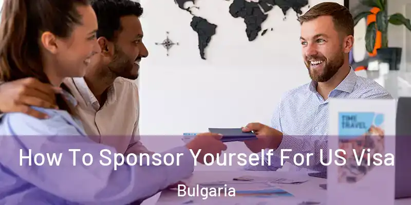  How To Sponsor Yourself For US Visa Bulgaria