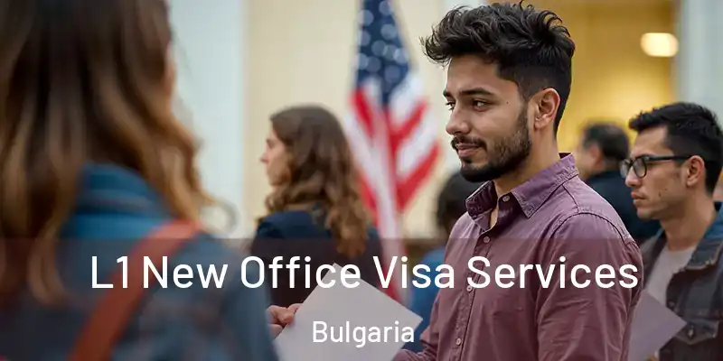  L1 New Office Visa Services Bulgaria
