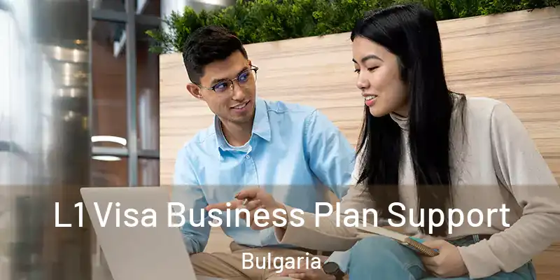  L1 Visa Business Plan Support Bulgaria