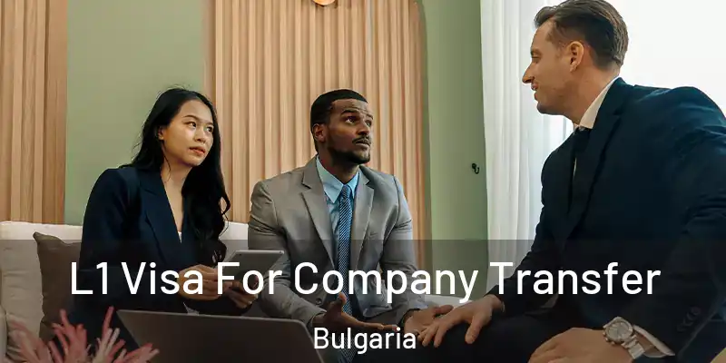  L1 Visa For Company Transfer Bulgaria