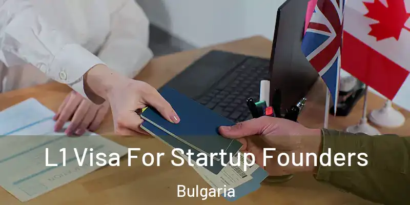  L1 Visa For Startup Founders Bulgaria