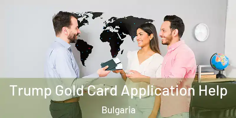  Trump Gold Card Application Help Bulgaria