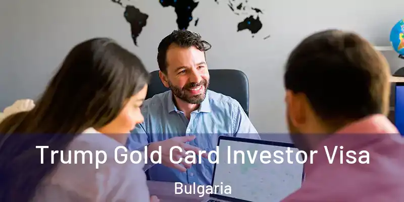  Trump Gold Card Investor Visa Bulgaria