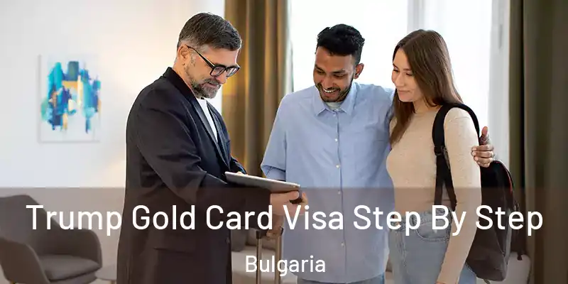  Trump Gold Card Visa Step By Step Bulgaria