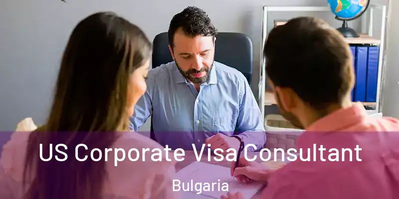  US Corporate Visa Consultant Bulgaria