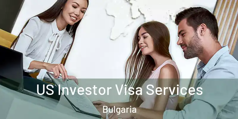  US Investor Visa Services Bulgaria