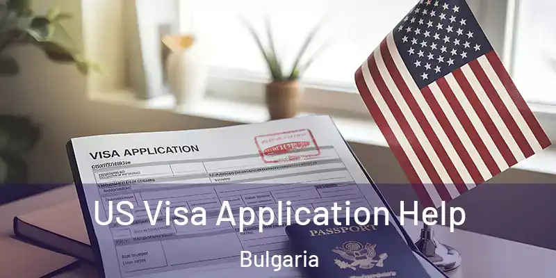  US Visa Application Help Bulgaria
