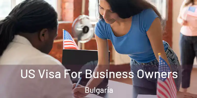  US Visa For Business Owners Bulgaria