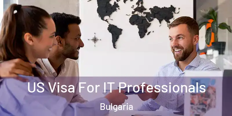  US Visa For IT Professionals Bulgaria