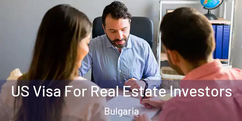  US Visa For Real Estate Investors Bulgaria