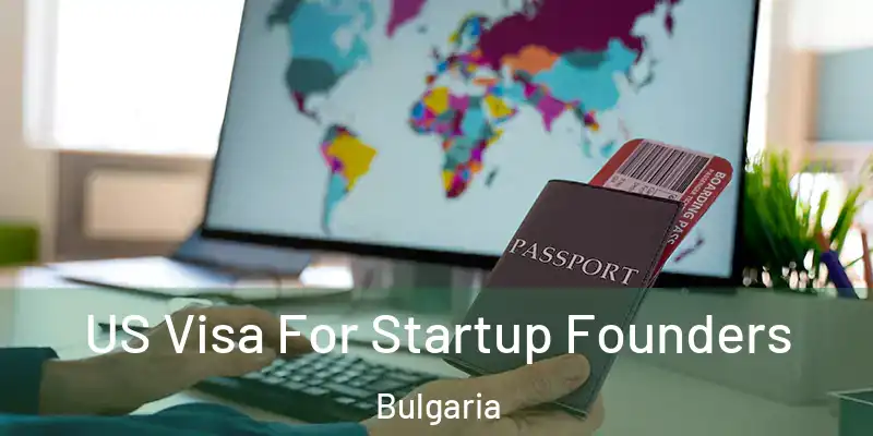  US Visa For Startup Founders Bulgaria