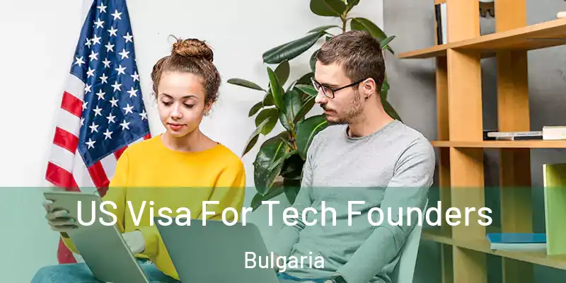  US Visa For Tech Founders Bulgaria