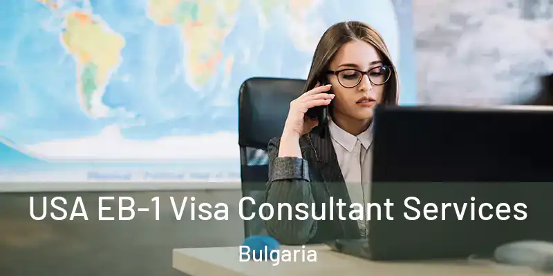  USA EB-1 Visa Consultant Services Bulgaria